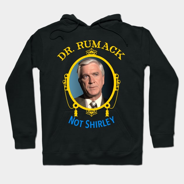 Dr. Rumack 'Not Shirley' Hoodie by darklordpug